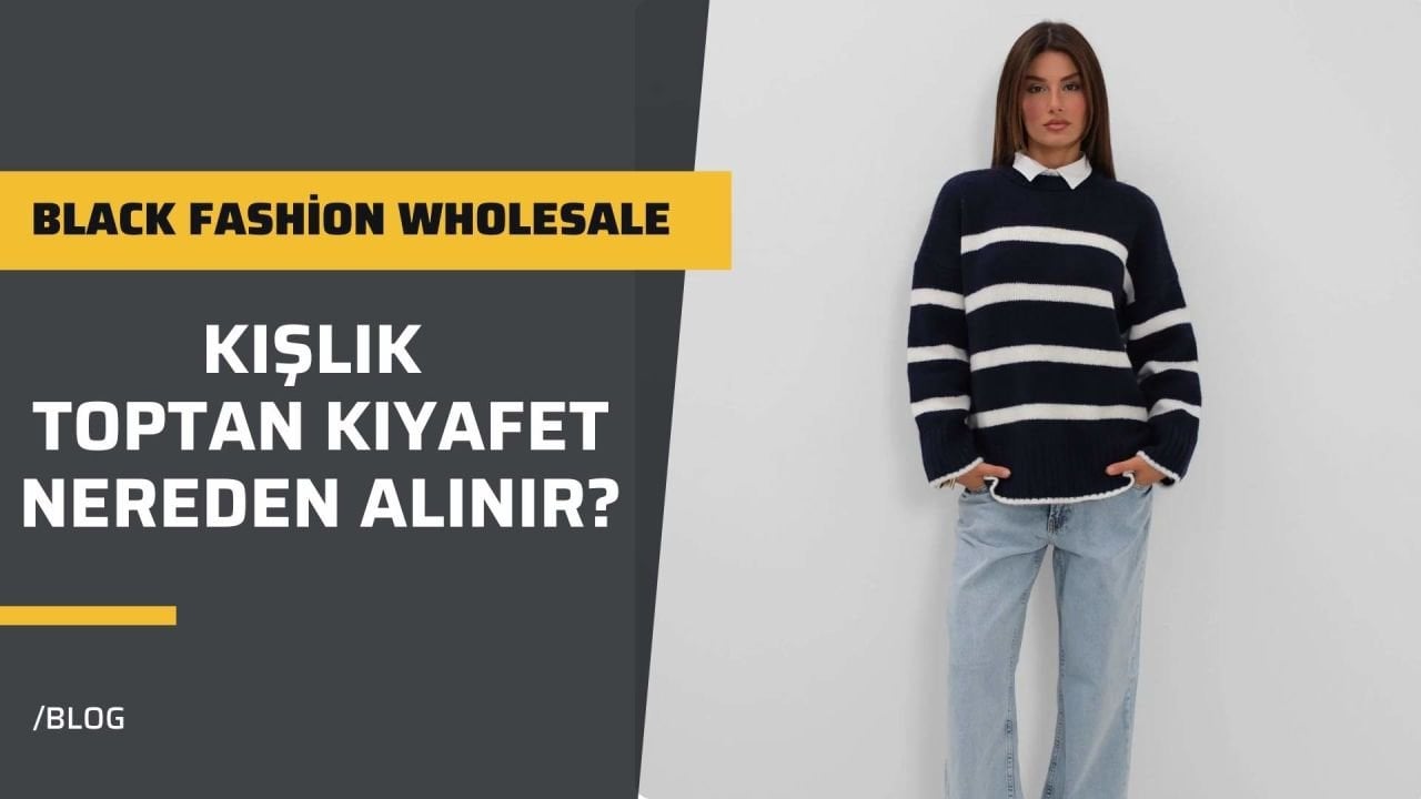Kışlık Toptan Giyim Nereden Alınır?